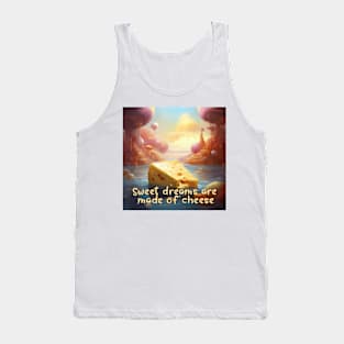 Sweet Dreams Are Made Of Cheese Tank Top